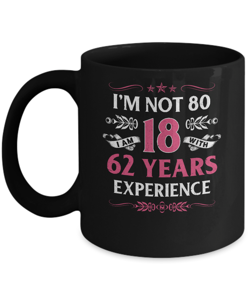 I'm Not 80 I Am 18 Years Old 1942 80th Birthday Gift Mug