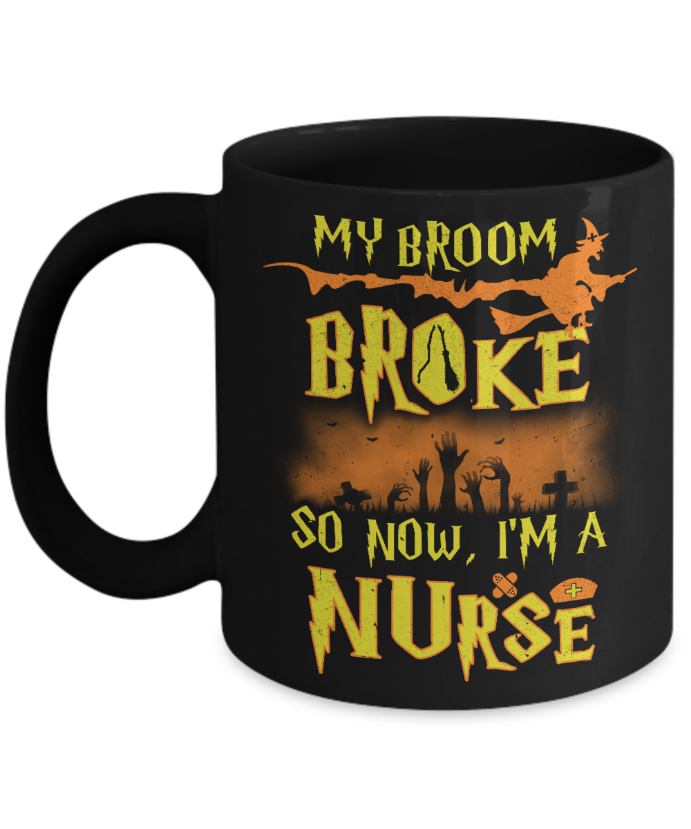 My Broom Broke So Now I'm A Nurse Halloween Mug-Coffee Mug-11oz Mug-Black