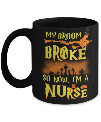 My Broom Broke So Now I'm A Nurse Halloween Mug-Coffee Mug-11oz Mug-Black
