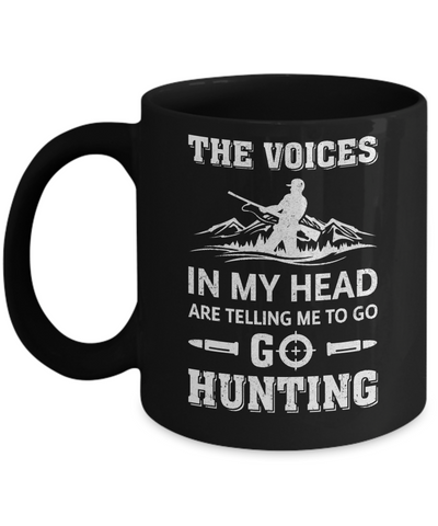 The Voices In My Head Are Telling Me To Go Hunting Mug-Coffee Mug-11oz Mug-Black