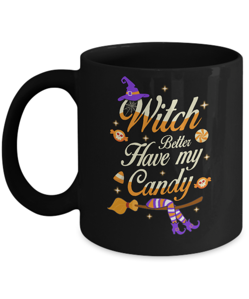 Costume Halloween Witch Better Have My Candy Mug-Coffee Mug-11oz Mug-Black