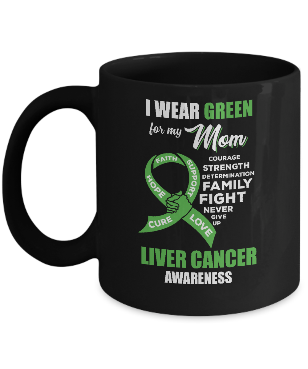 Liver Cancer I Wear Green For My Mom Son Daughter Mug-Coffee Mug-11oz Mug-Black