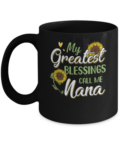 My Greatest Blessings Call Me Nana Sunflower Gifts Mug-Coffee Mug-11oz Mug-Black