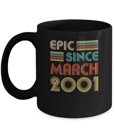 Epic Since March 2001 Vintage 20th Birthday Gifts Mug-Coffee Mug-11oz Mug-Black