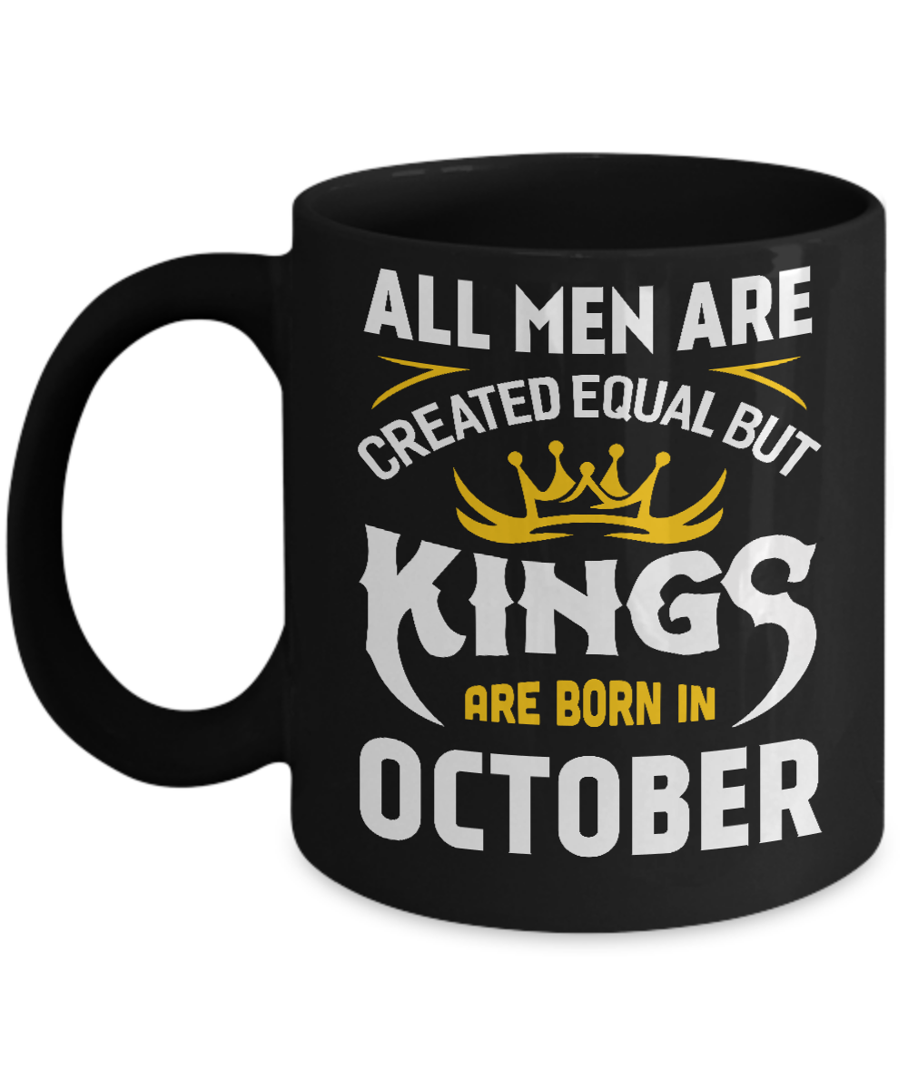 All Men Are Created Equal But Kings Are Born In October Mug-Coffee Mug-11oz Mug-Black