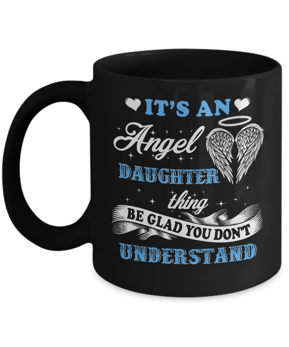 It's An Angel Daughter Thing Be Glad You Don't Understand Mug