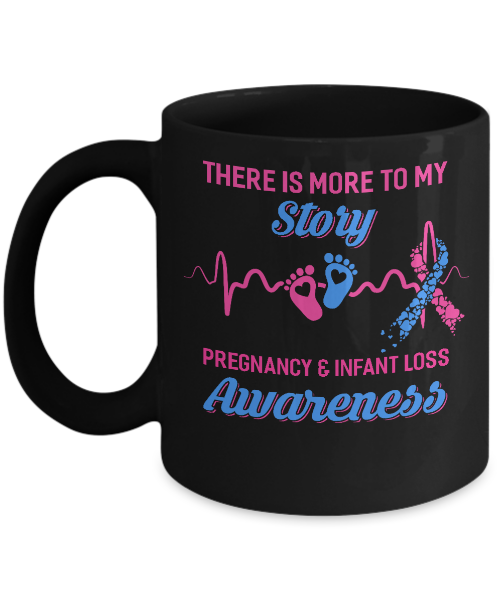 Pregnancy Infant Loss Awareness There Is More To My Story Mug-Coffee Mug-11oz Mug-Black