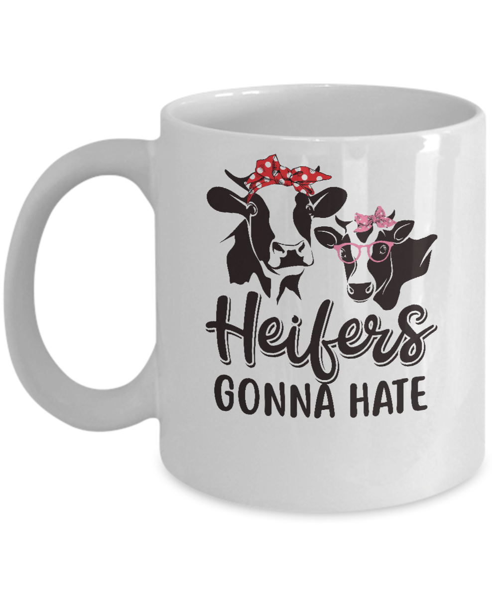 Funny Farmer Women Girls Cows Heifers Gonna Hate Mug-Coffee Mug-11oz Mug-White
