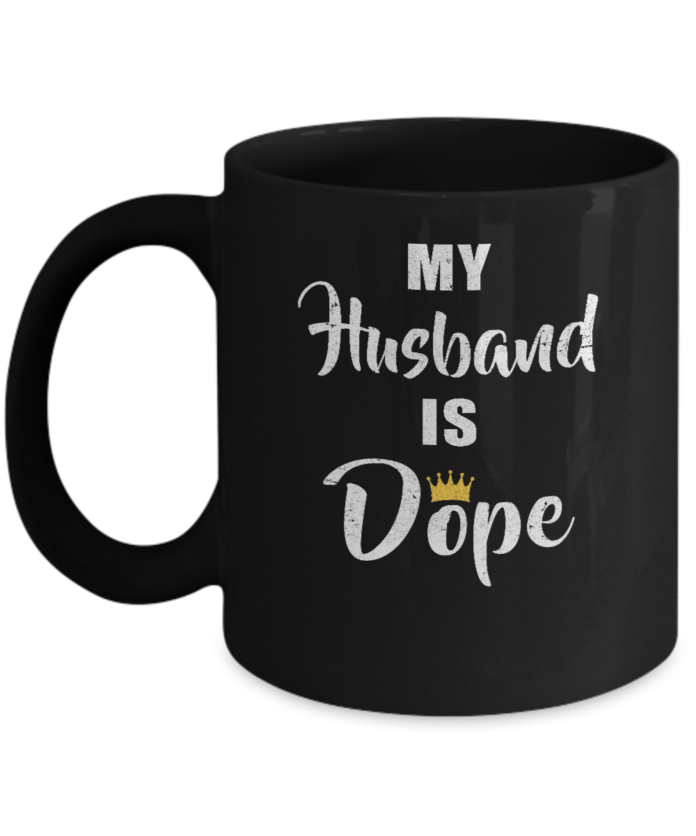 My Husband Is Dope Mug-Coffee Mug-11oz Mug-Black