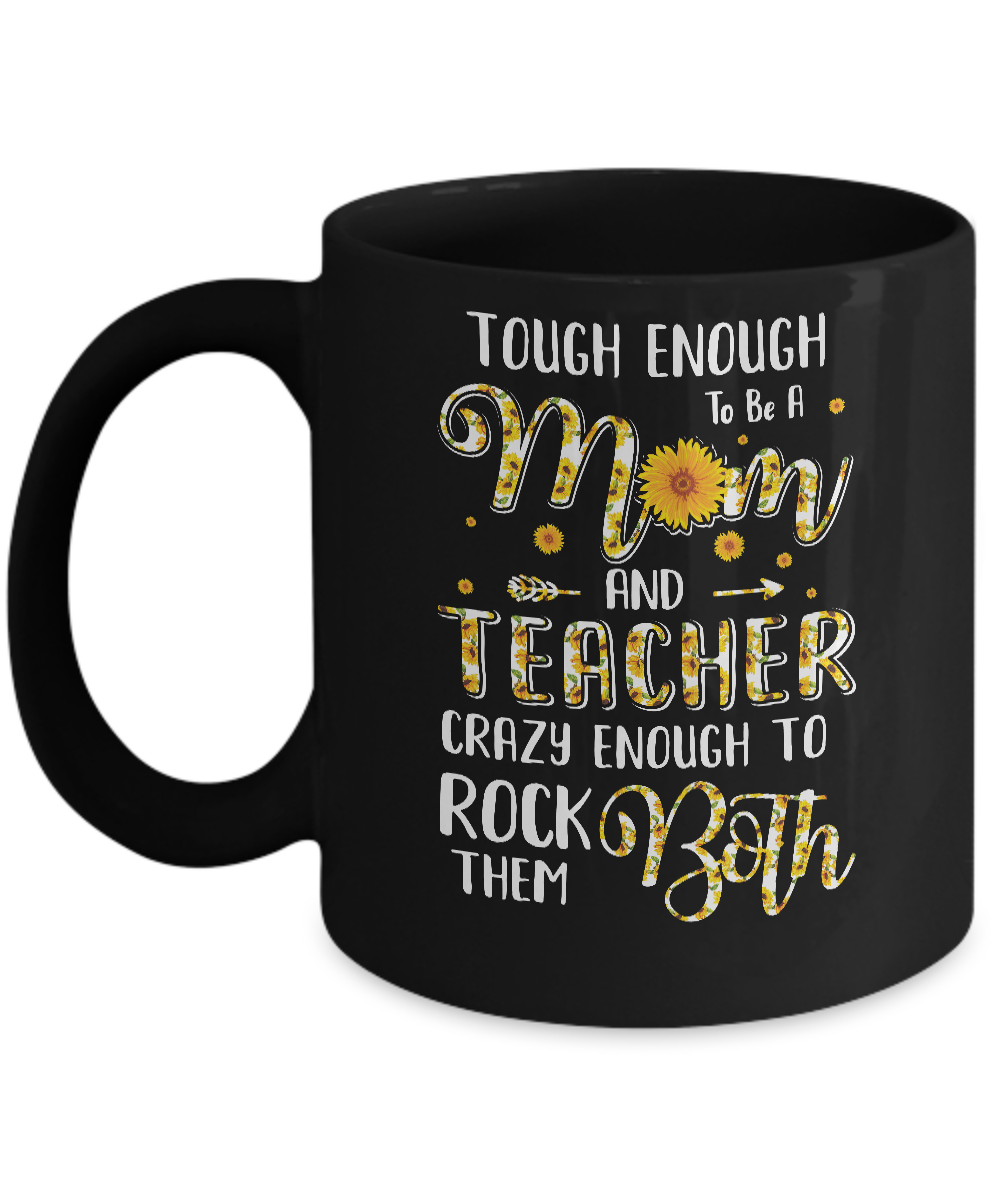 Tough Enough To Be A Mom And Teacher Funny Gift Mug-Coffee Mug-11oz Mug-Black