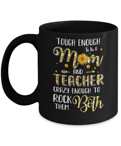 Tough Enough To Be A Mom And Teacher Funny Gift Mug-Coffee Mug-11oz Mug-Black