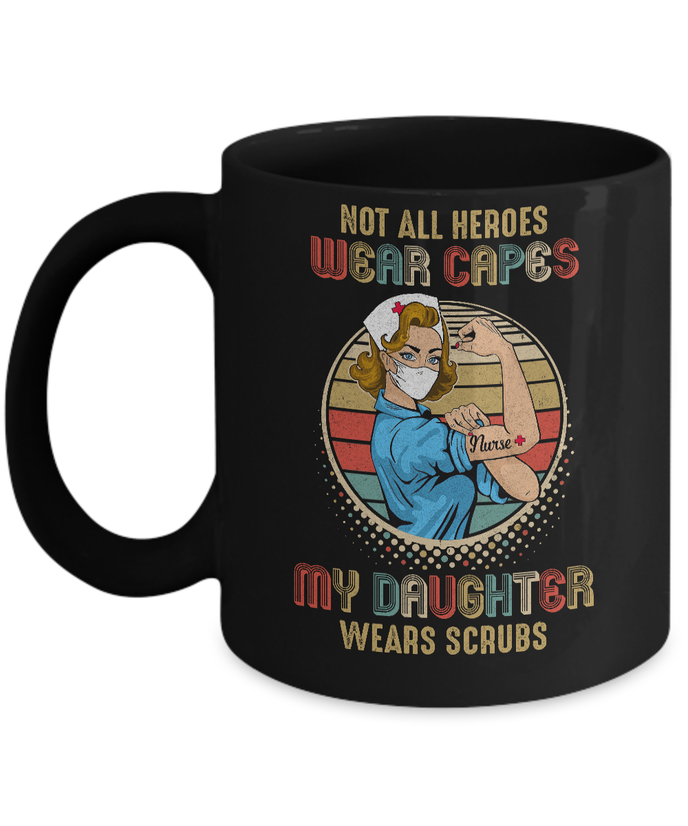 Nurse Not All Heroes Wear Capes My Daughter Wears Scrubs Vintage Mug