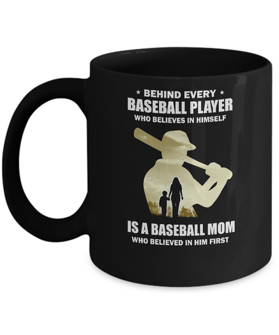 Behind Every Baseball Player Is A Mom That Believes Mug-Coffee Mug-11oz Mug-Black