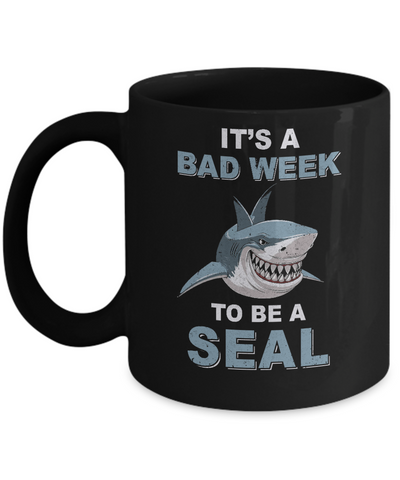 It's Bad Week To Be Seal Funny Shark Gift Mug-Coffee Mug-11oz Mug-Black