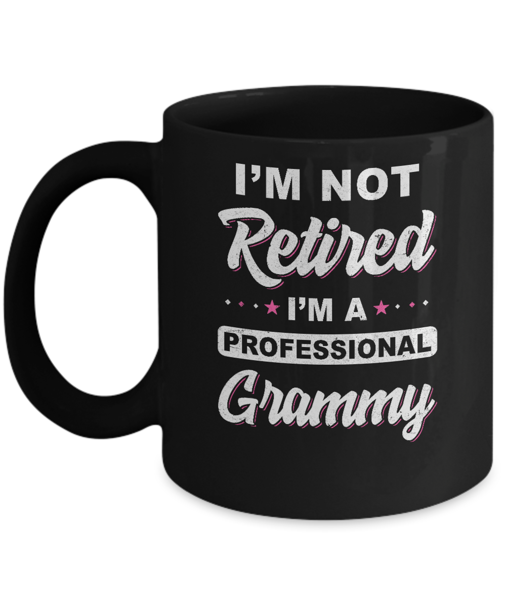 I'm Not Retired A Professional Grammy Mother Day Gift Mug-Coffee Mug-11oz Mug-Black