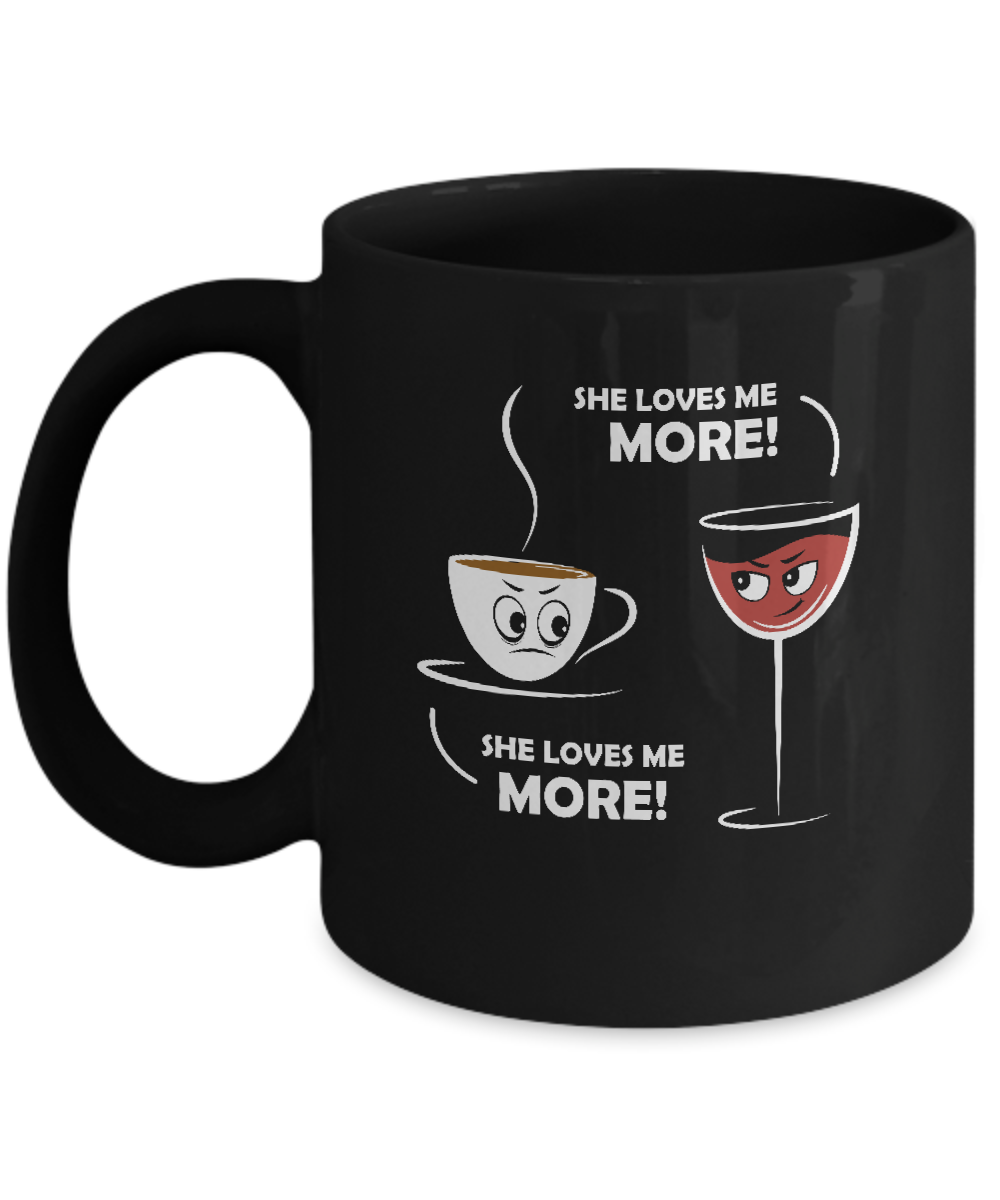 She Loves Me More Wine Coffee Mug