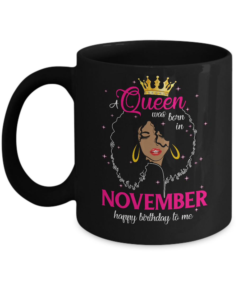 Cool A Queen Was Born In November Happy Birthday To Me Gifts Mug-Coffee Mug-11oz Mug-Black