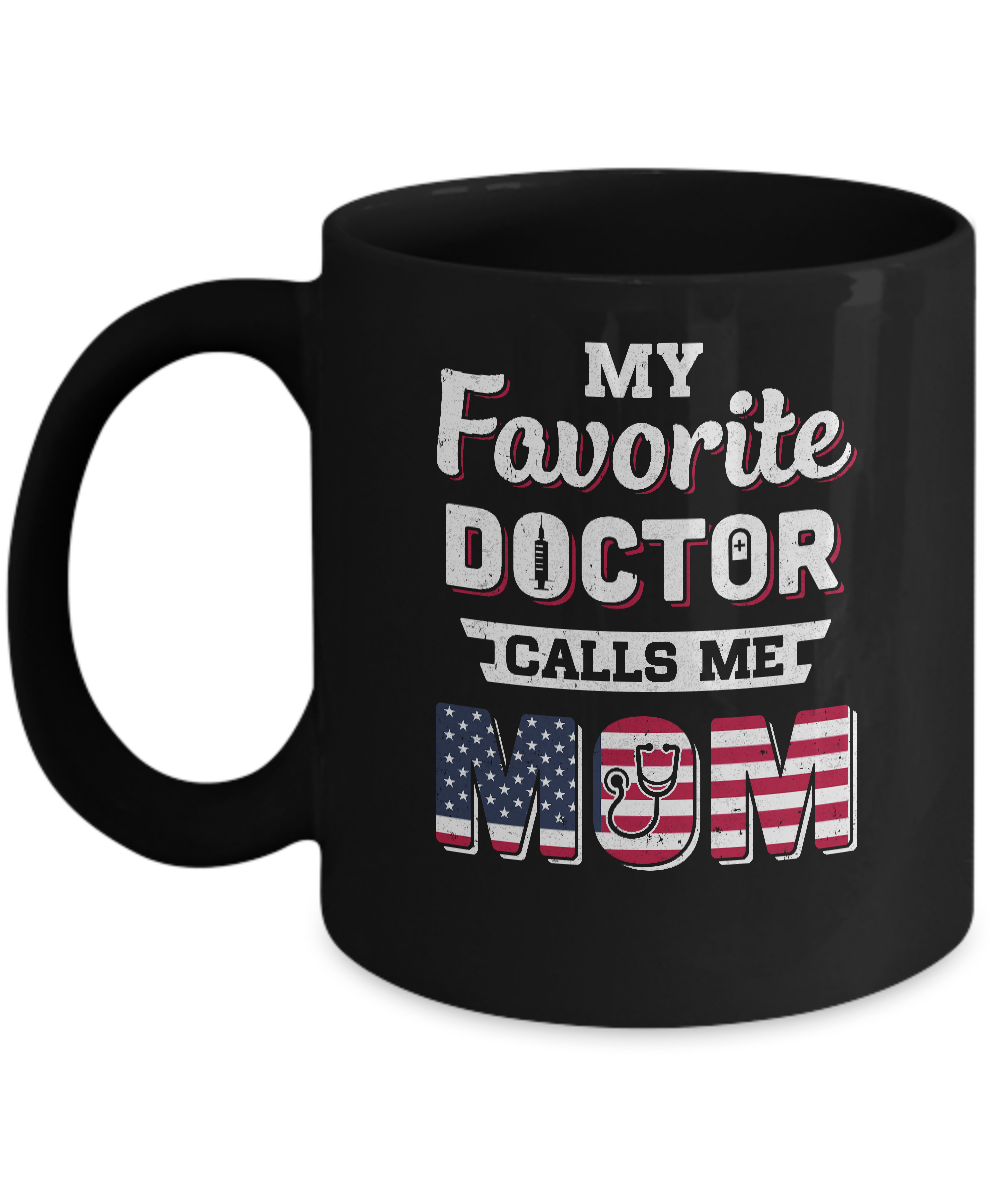 My Favorite Doctor Calls Me Mom Mother's Day Mom Gift Mug