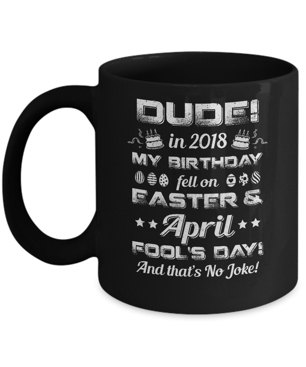 2018 Birthday Born On Easter & April Fool's Day Mug-Coffee Mug-11oz Mug-Black