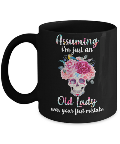 Assuming I'm Just An Old Lady Was Your First Mistake Skull Mug-Coffee Mug-11oz Mug-Black