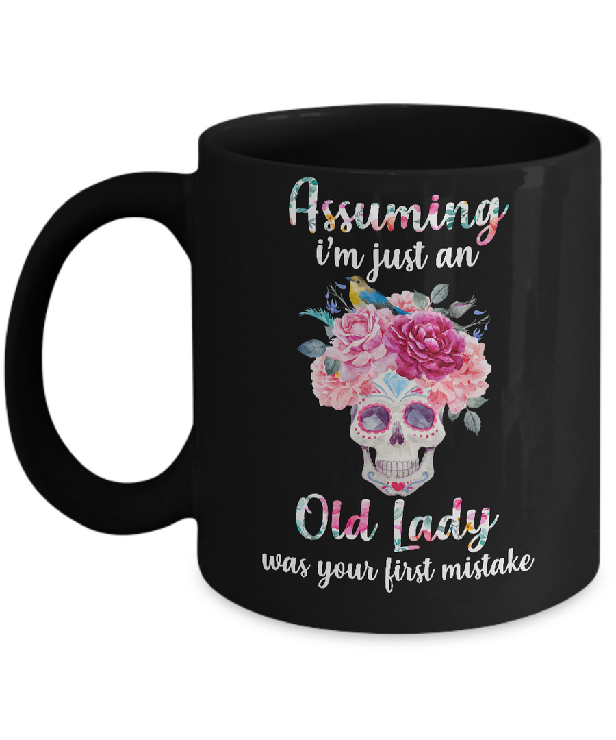 Assuming I'm Just An Old Lady Was Your First Mistake Skull Mug-Coffee Mug-11oz Mug-Black