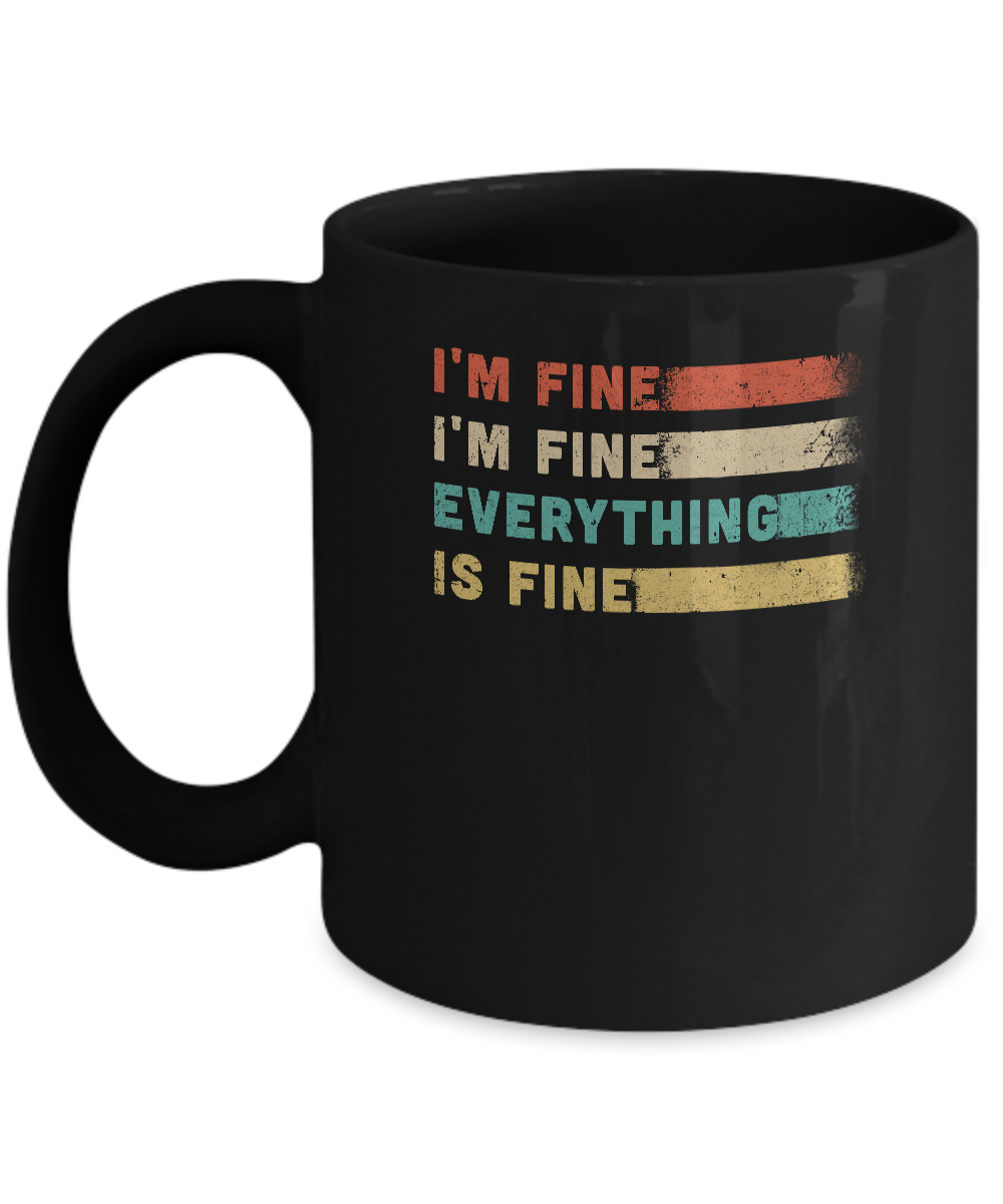 Its Fine Im Fine Everything Is Fine Vintage Mug-Coffee Mug-11oz Mug-Black
