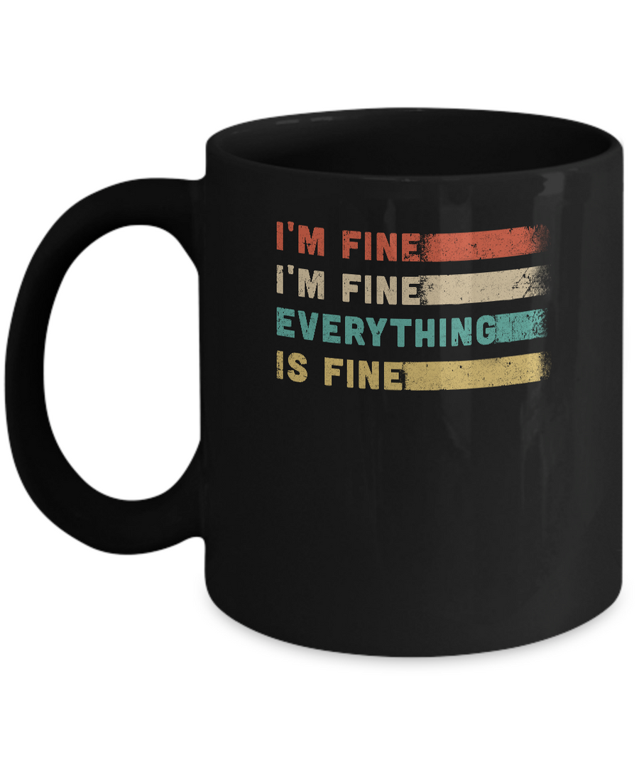 Its Fine Im Fine Everything Is Fine Vintage Mug-Coffee Mug-11oz Mug-Black