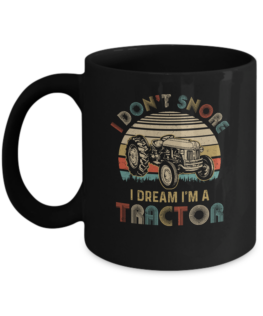 Vintage I Don't Snore I Dream I'm A Tractor Funny Tractor Mug-Coffee Mug-11oz Mug-Black