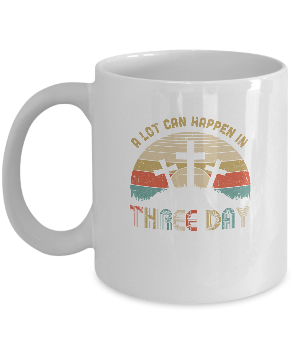 Jesus Easter Gift A Lot Can Happen In 3 Days Christian Cross Mug