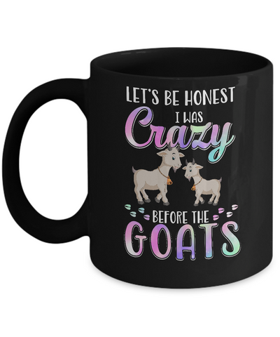 Let's Be Honest I Was Crazy Before The Goats Mug-Coffee Mug-11oz Mug-Black