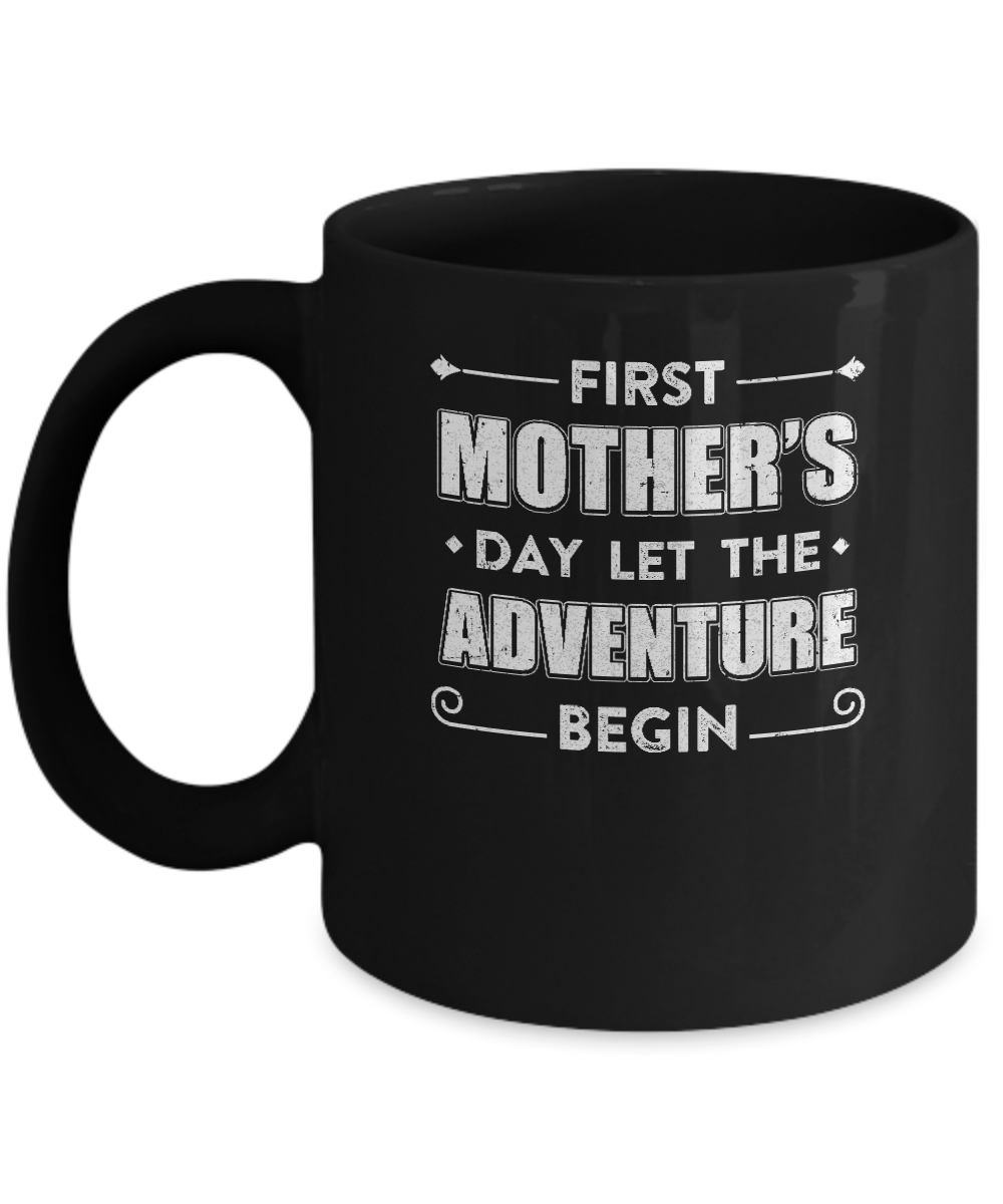First Mother's Day Let The Adventure Begin Mommy Mug-Coffee Mug-11oz Mug-Black