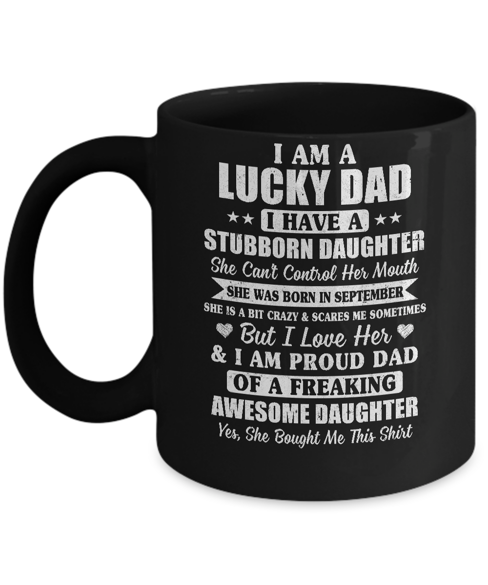 Lucky Dad Have A Stubborn Daughter Was Born In September Mug-Coffee Mug-11oz Mug-Black