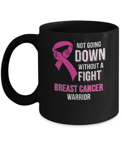 Not Going Down Without A Fight Breast Cancer Warrior Mug-Coffee Mug-11oz Mug-Black