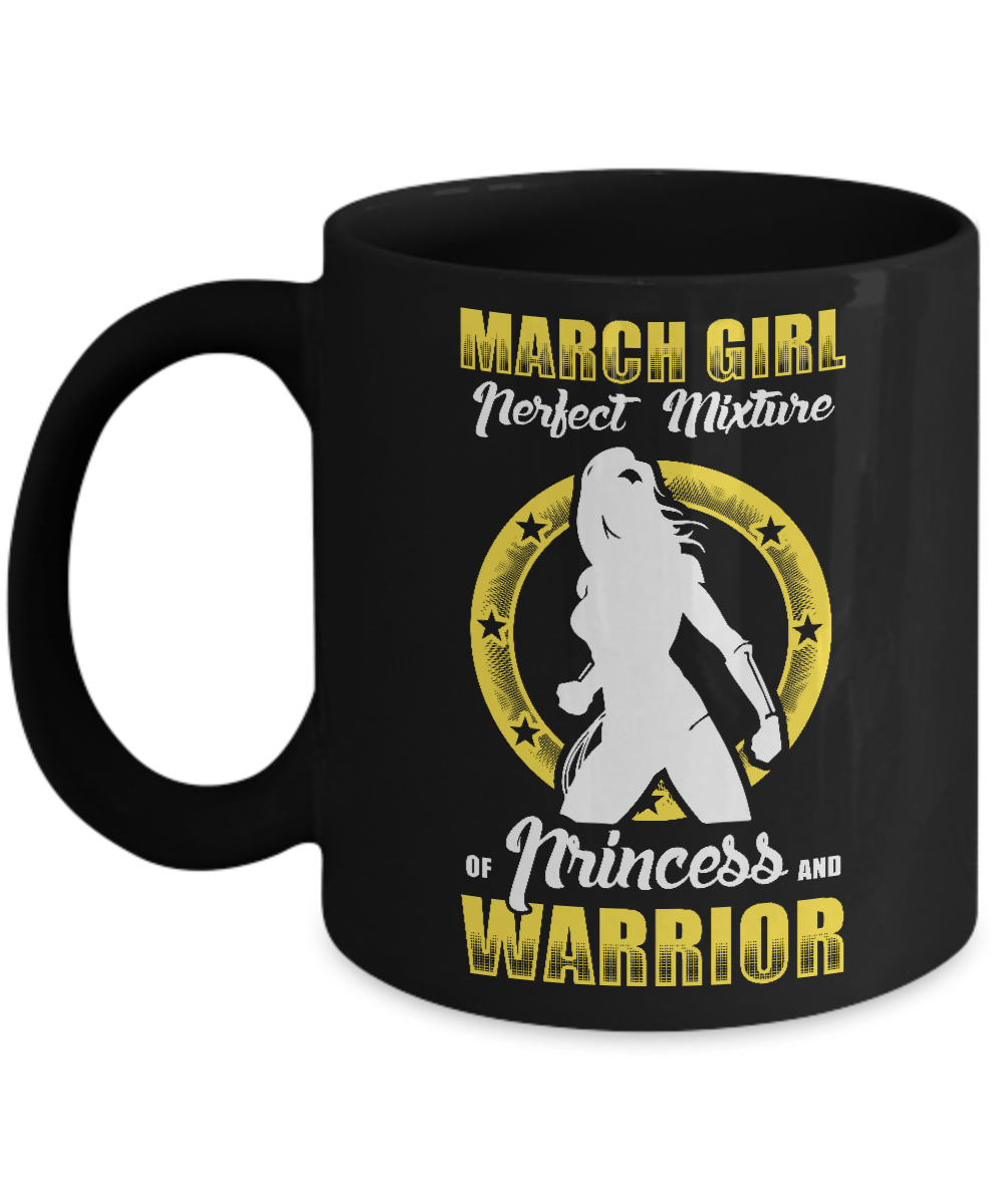 March Girl Perfect Mixture Of Princess And Warrior Mug-Coffee Mug-11oz Mug-Black