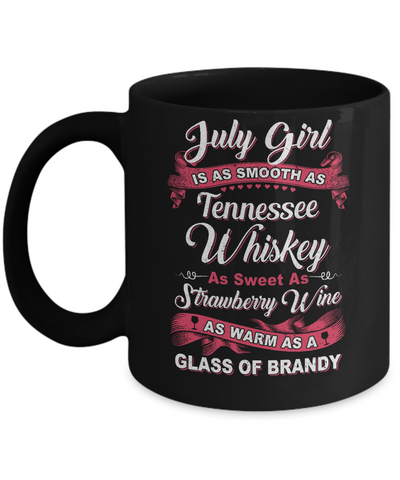 July Girl Is As Smooth As Tennessee Whiskey Birthday Mug-Coffee Mug-11oz Mug-Black