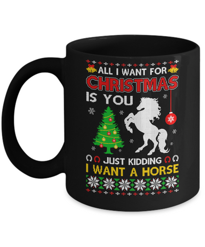 All I Want For Christmas Is You I Want A Horse Sweater Mug-Coffee Mug-11oz Mug-Black
