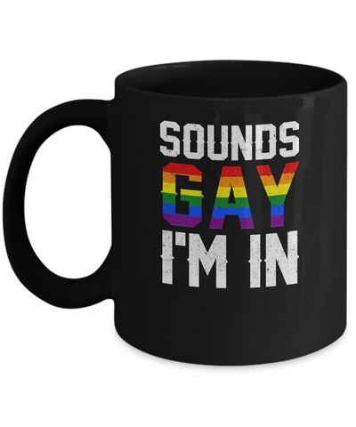 Sounds Gay I'm In Funny Rainbow Pride Month Mug-Coffee Mug-11oz Mug-Black