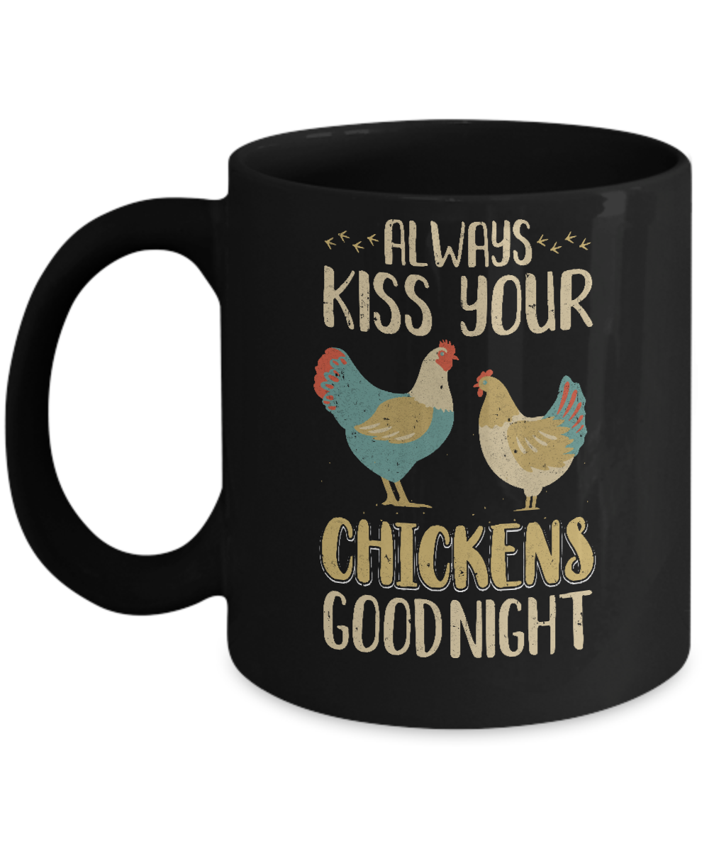 Always Kiss Your Chickens Goodnight Funny Farmer Mug-Coffee Mug-11oz Mug-Black
