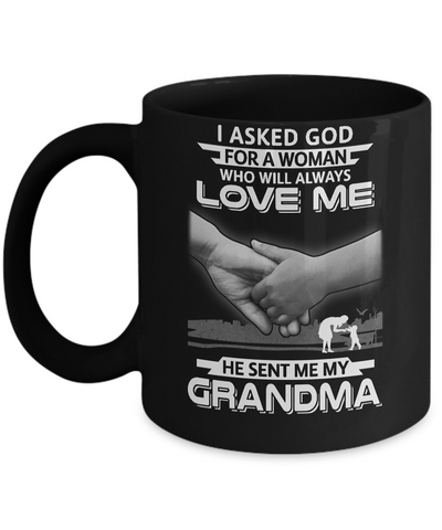 I Asked God For A Woman Who Always Love Me Grandma Mug-Coffee Mug-11oz Mug-Black