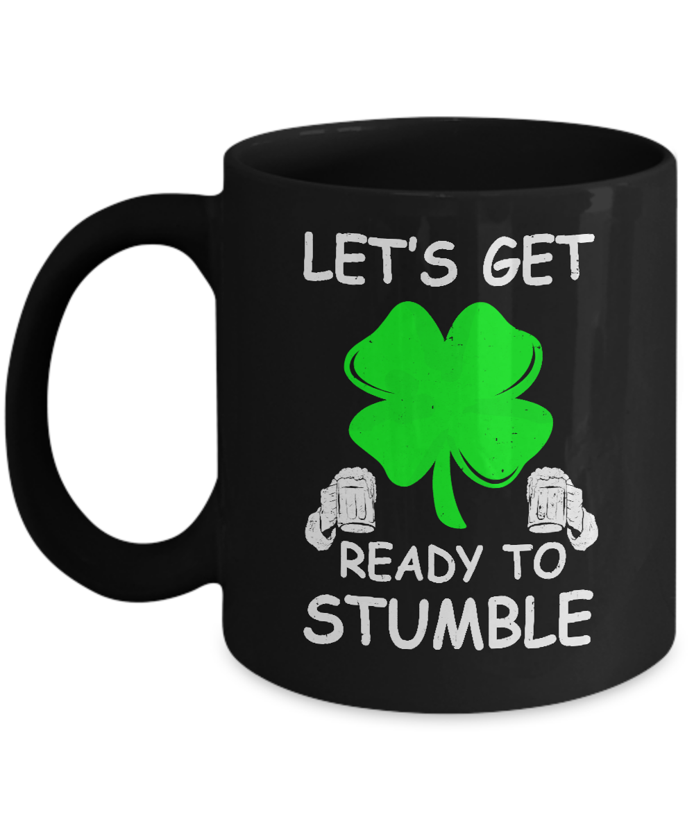 Let's Get Ready To Stumble Saint Patrick's Day Mug-Coffee Mug-11oz Mug-Black