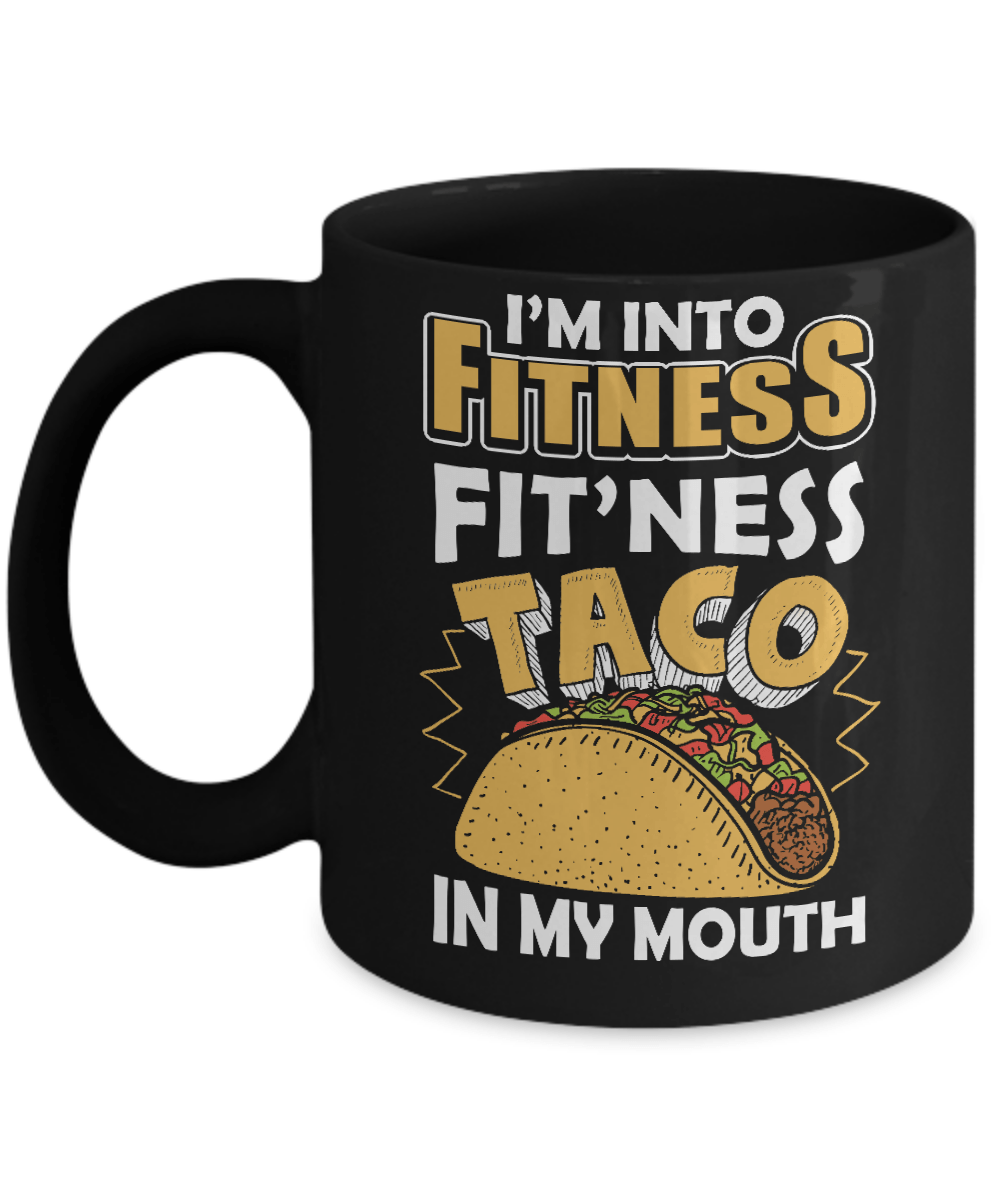 I'm Into Fitness Fit'ness Taco In My Mouth Mug