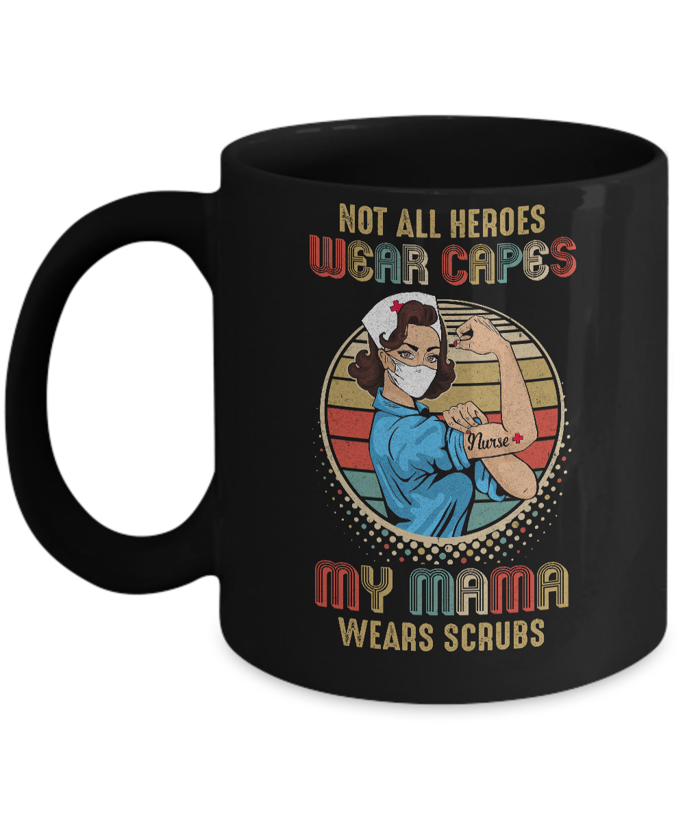 Not All Heroes Wear Capes My Mama Wears Scrubs Vintage Nurse Mug-Coffee Mug-11oz Mug-Black