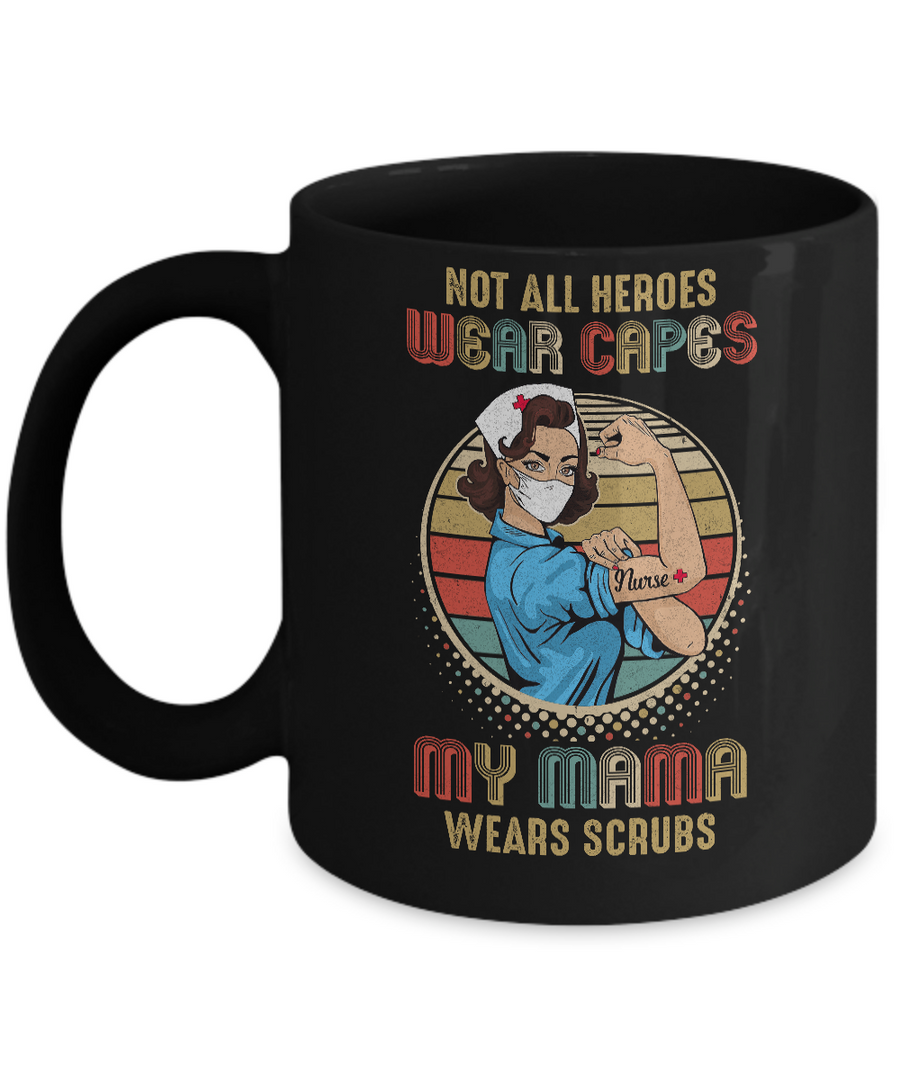Not All Heroes Wear Capes My Mama Wears Scrubs Vintage Nurse Mug-Coffee Mug-11oz Mug-Black