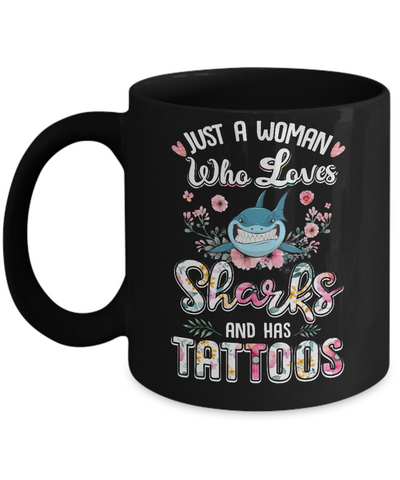 Just A Woman Who Loves Sharks And Has Tattoos Mug-Coffee Mug-11oz Mug-Black