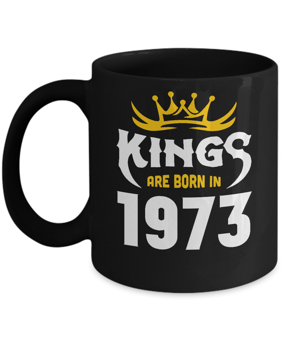 Kings Are Born In 1973 Birthday Gift