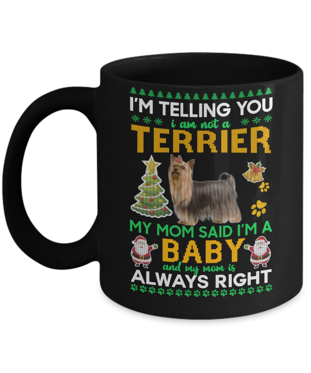I Am Not A Yorkshire Terrier My Mom Said I'm A Baby Mug