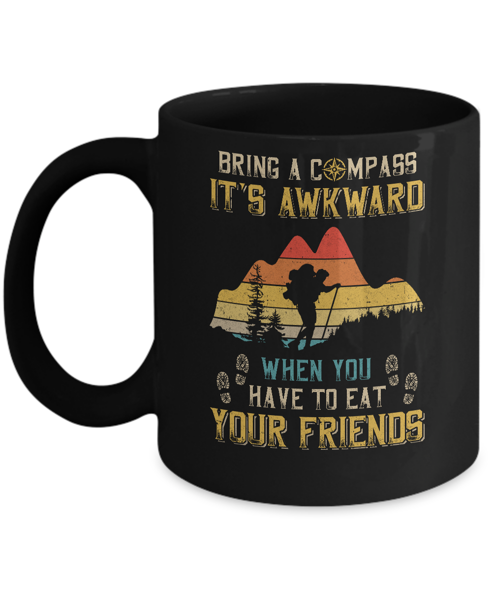 Bring A Compass It's Awkward Funny Hiking Camping Mug