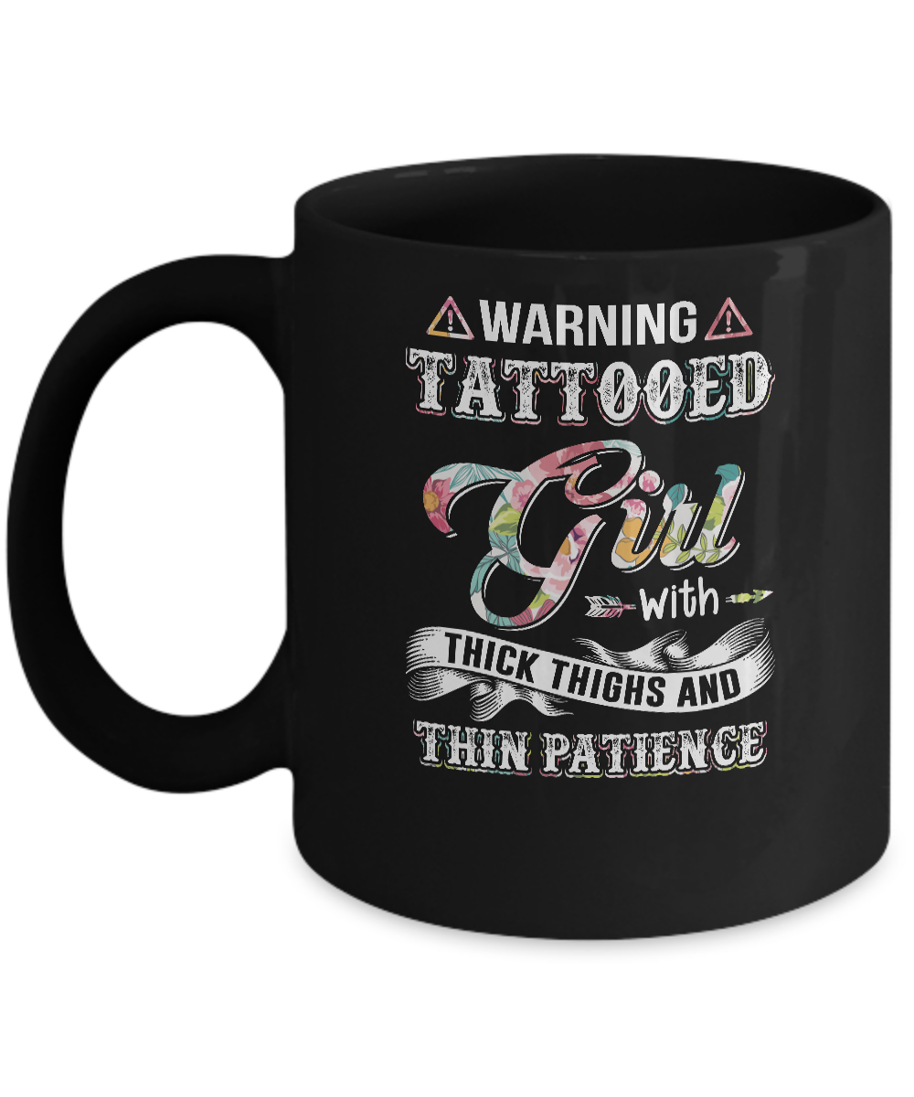 Warning Tattooed Girl With Thick Thighs And Thin Patience Mug-Coffee Mug-11oz Mug-Black