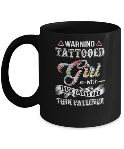 Warning Tattooed Girl With Thick Thighs And Thin Patience Mug-Coffee Mug-11oz Mug-Black