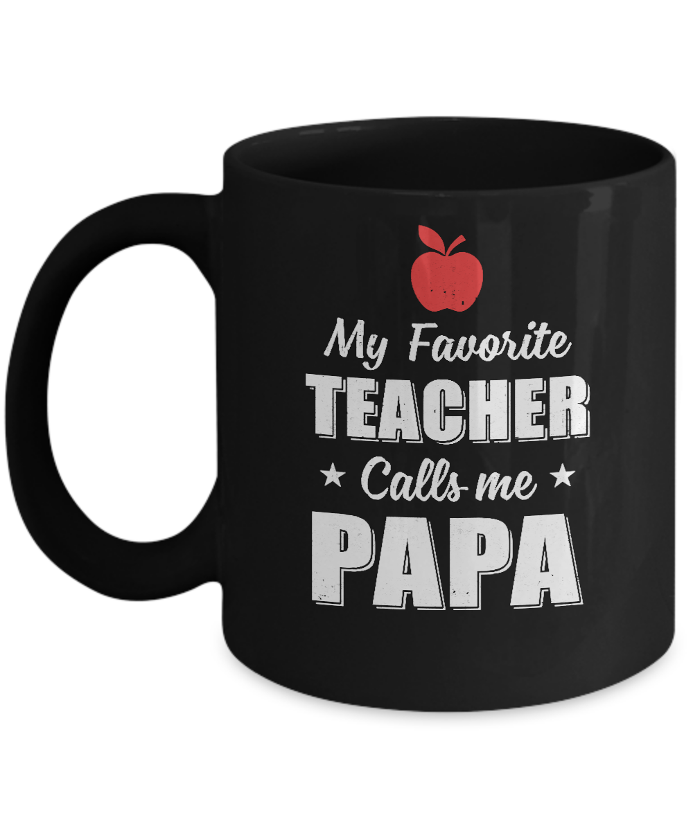 My Favorite Teacher Calls Me Papa Fathers Day Mug-Coffee Mug-11oz Mug-Black